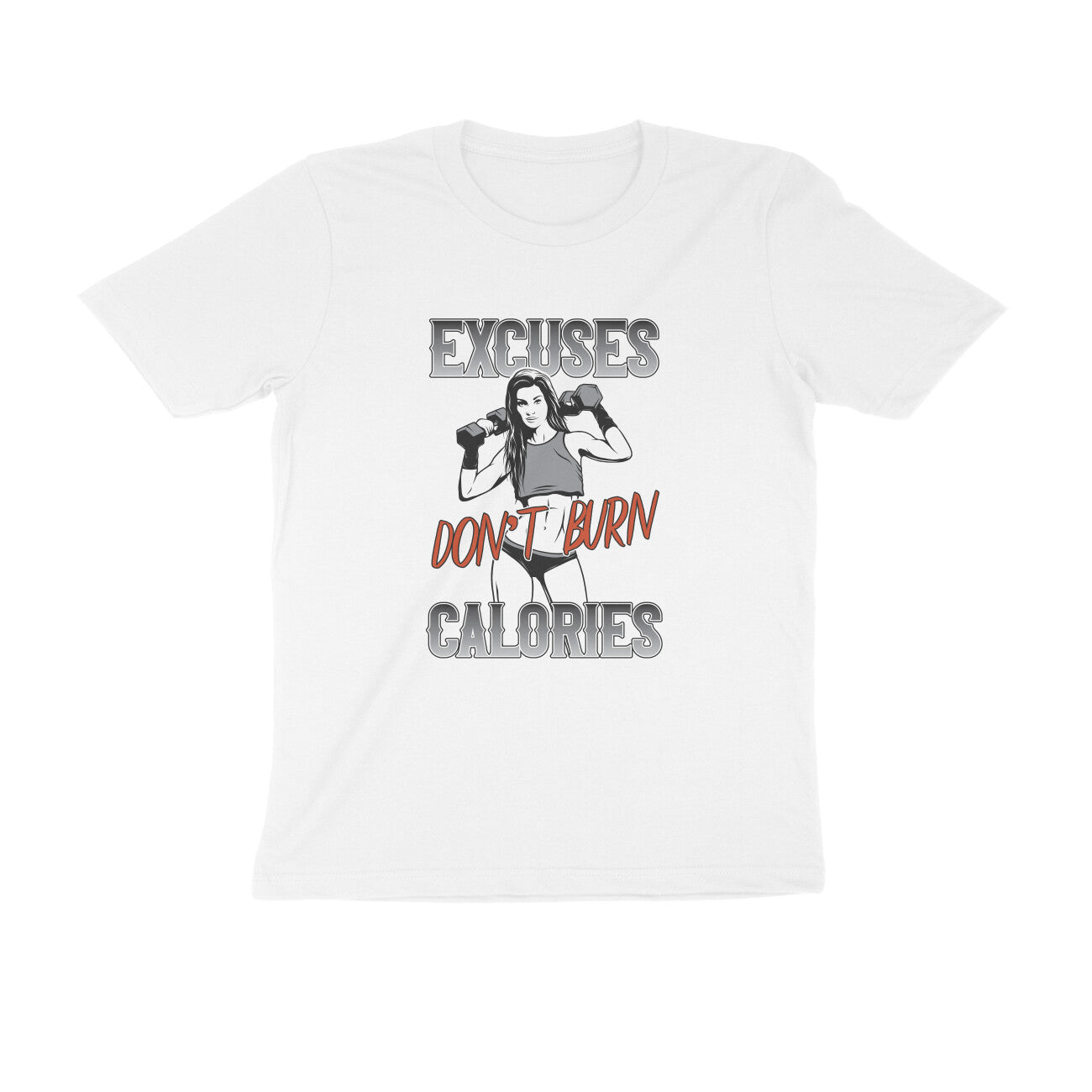 Excuse don't burn calories GYM Motivation Printed T-Shirt