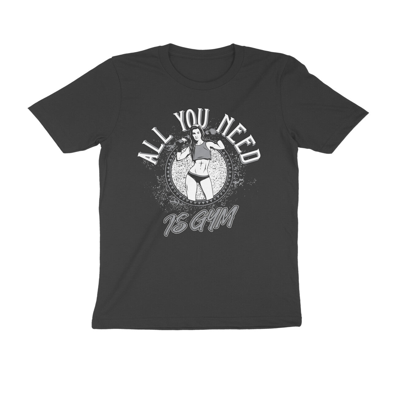 All You need is Gym GYM Motivation Printed T-Shirt