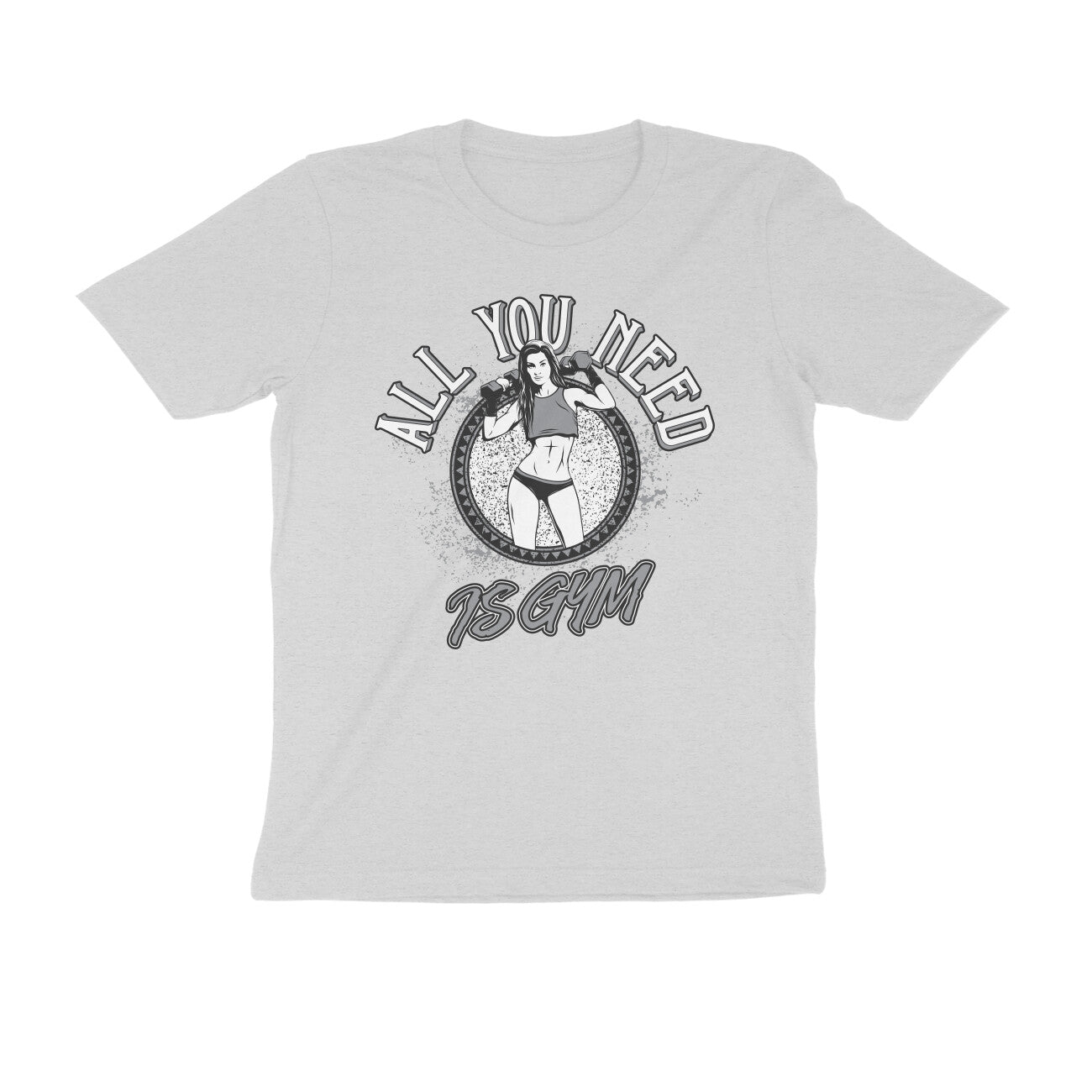 All You need is Gym GYM Motivation Printed T-Shirt