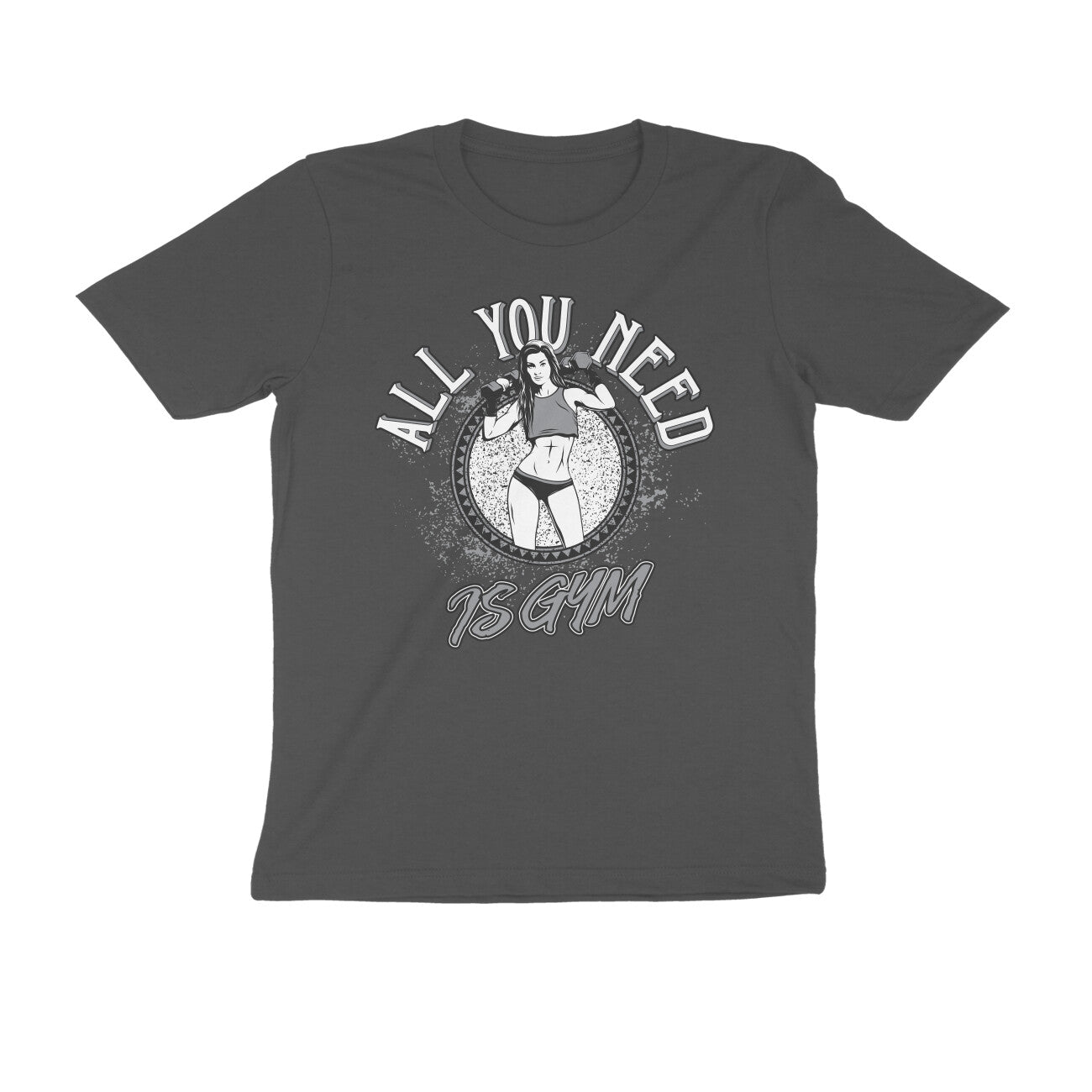 All You need is Gym GYM Motivation Printed T-Shirt