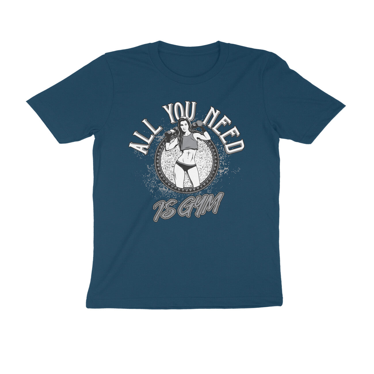 All You need is Gym GYM Motivation Printed T-Shirt