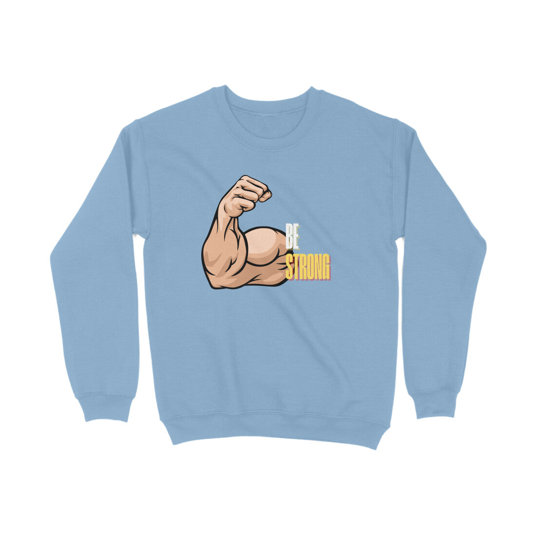 Be Strong Printed Sweatshirts