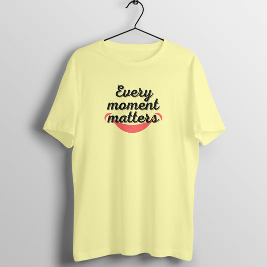 Every Moment Matters Unisex T-Shirt