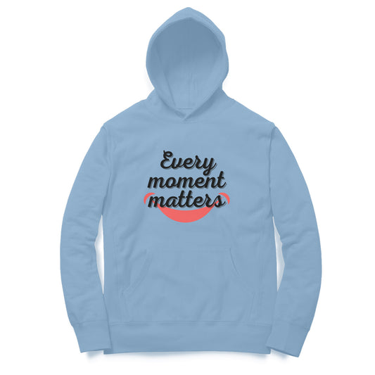 Every Moment Matters Unisex Hoodies