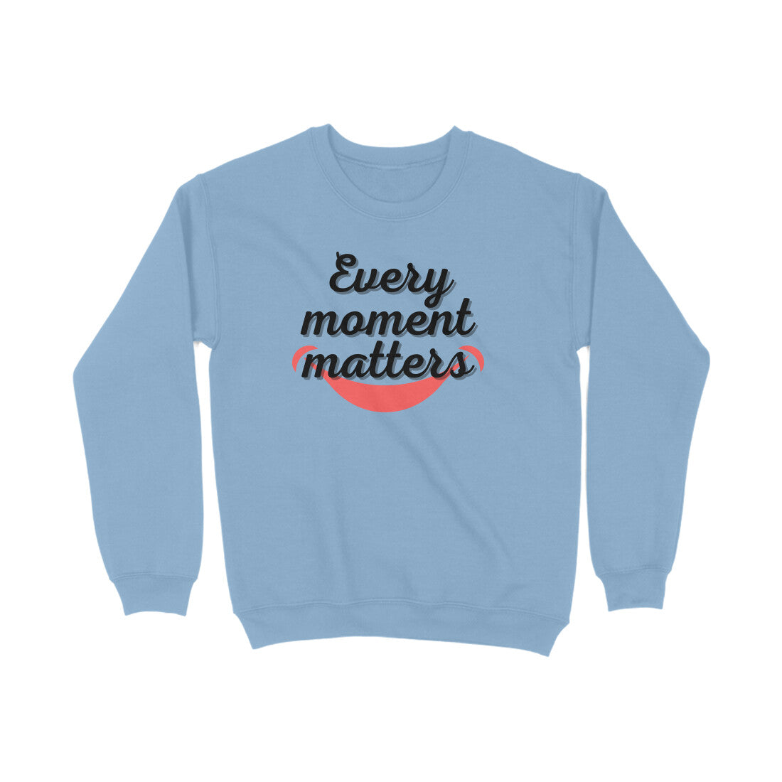 Every Moment Matters Sweatshirts