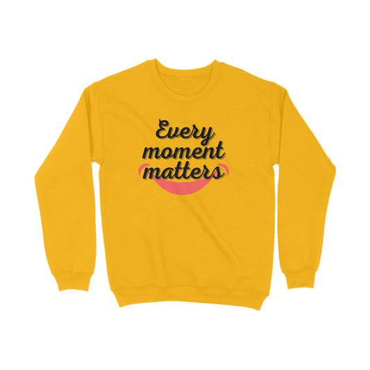 Every Moment Matters Sweatshirts