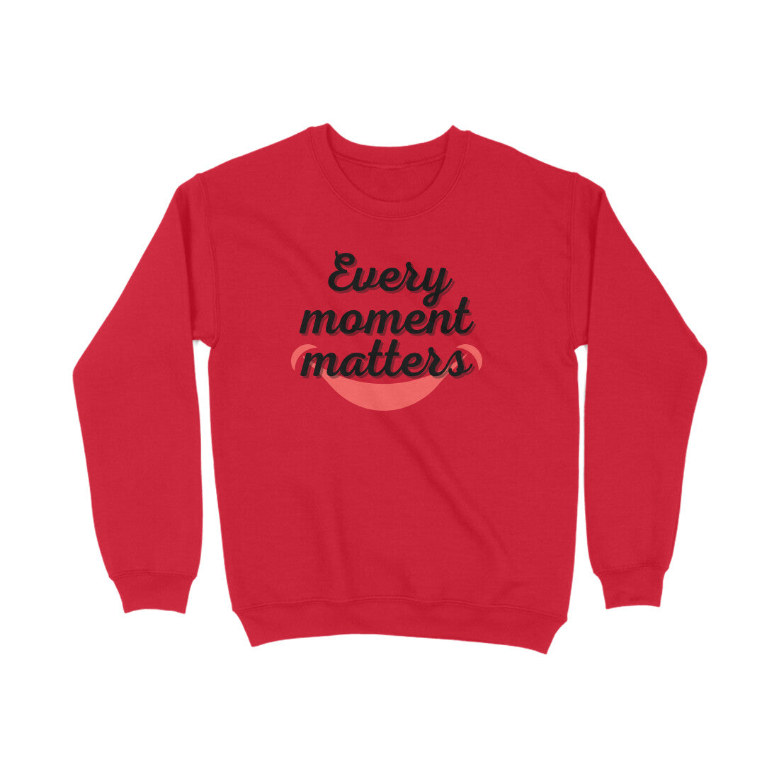 Every Moment Matters Sweatshirts