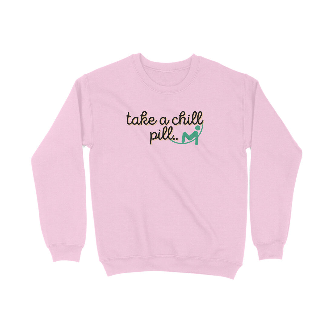 Take a chill Pill Sweatshirts
