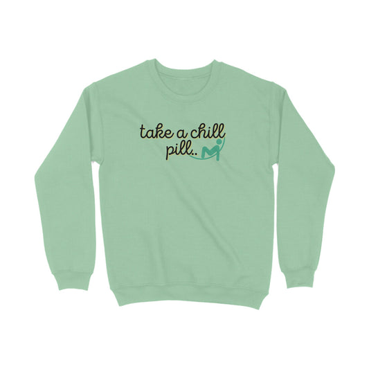Take a chill Pill Sweatshirts