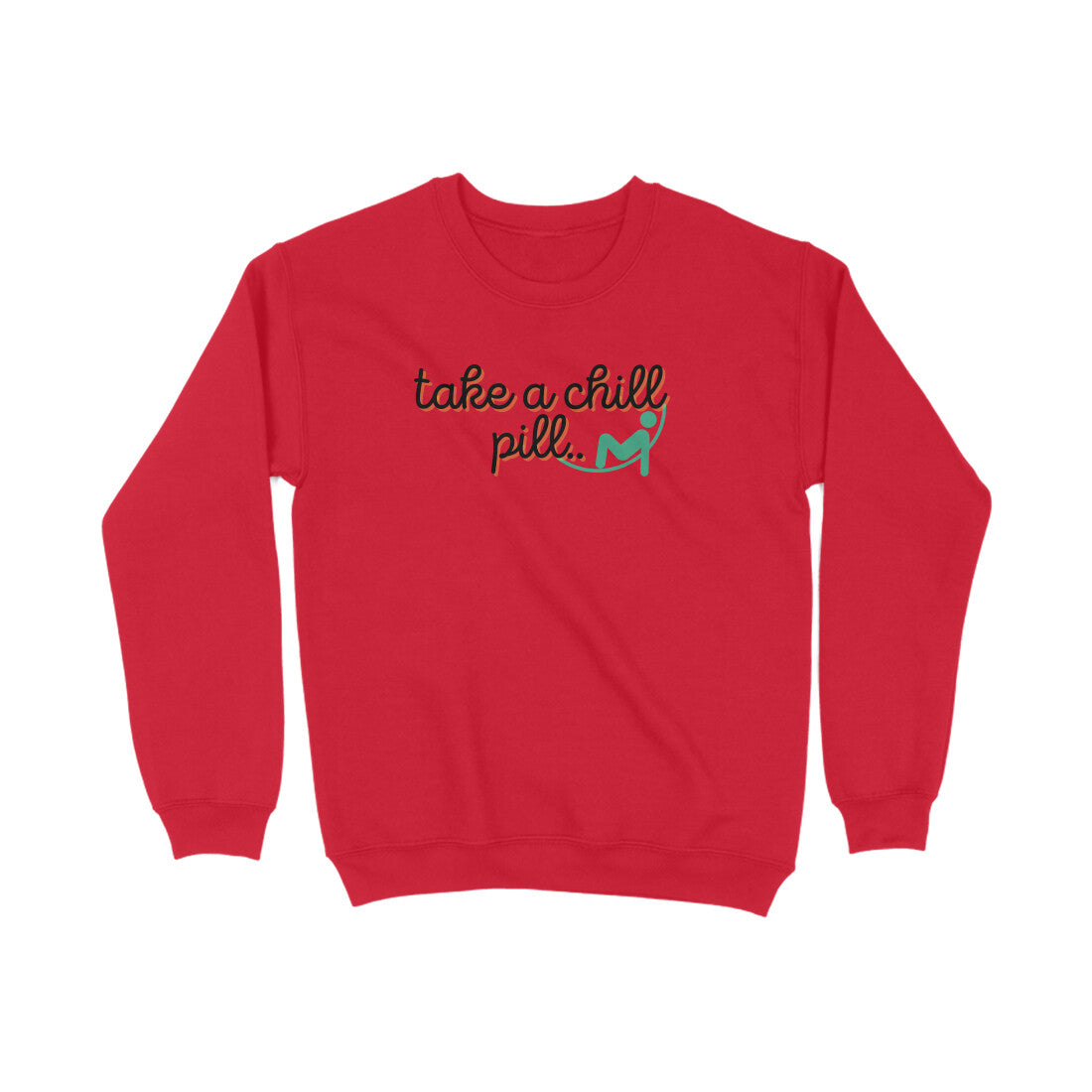 Take a chill Pill Sweatshirts