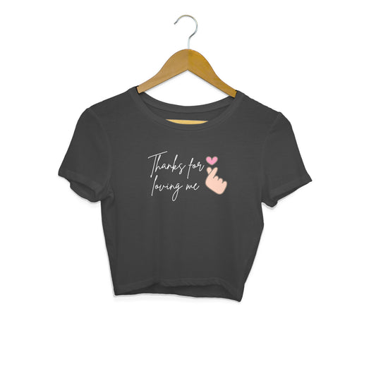Thanks for loving me Crop Tops