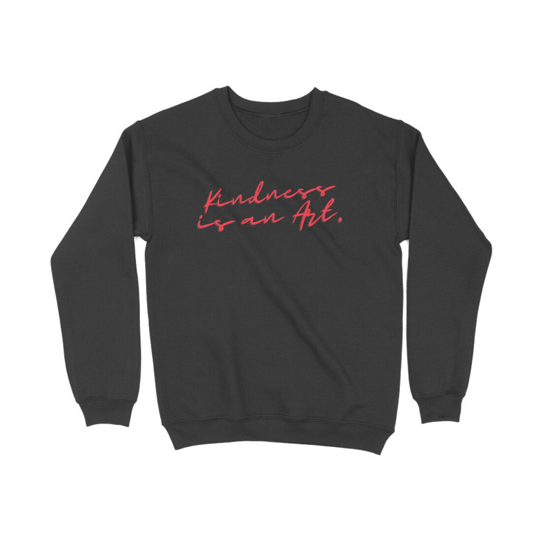 Kindness is an art Sweatshirts