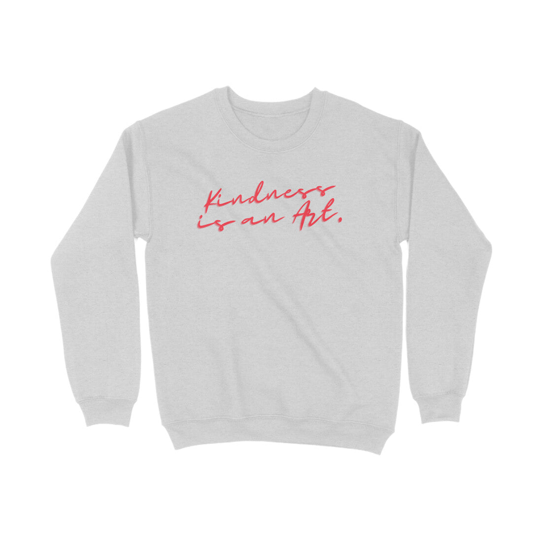 Kindness is an art Sweatshirts