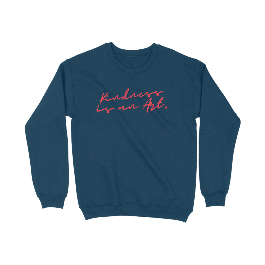 Kindness is an art Sweatshirts
