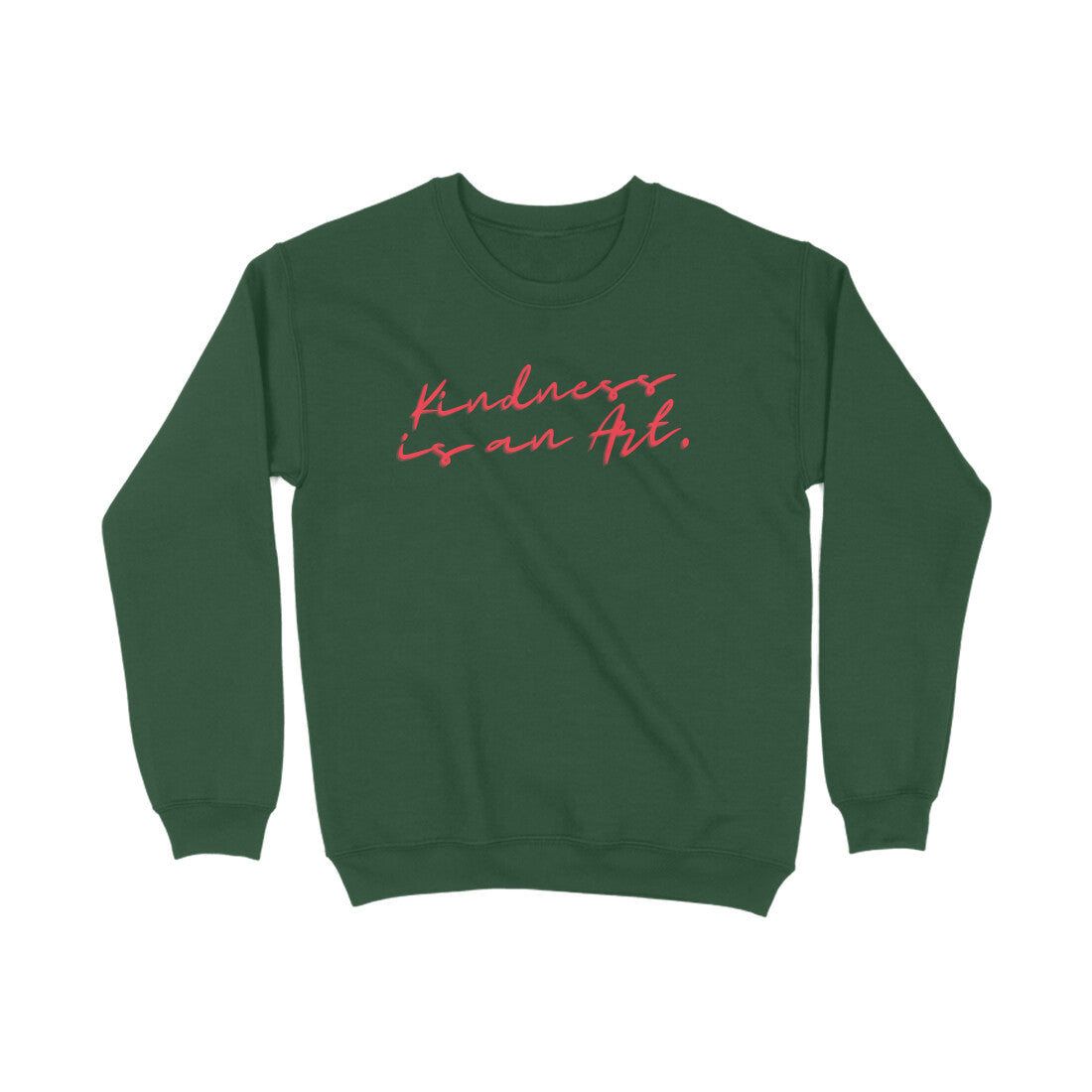 Kindness is an art Sweatshirts