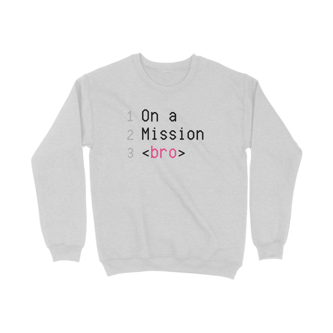 On a Mission Bro Sweatshirts