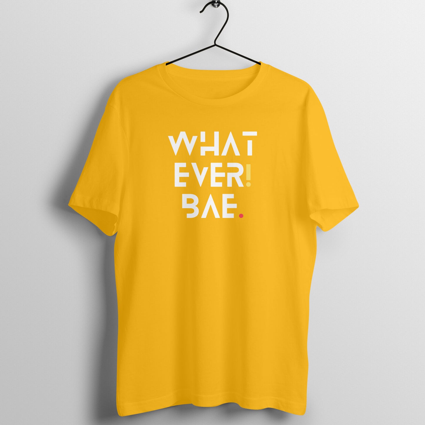 What Ever Bae Unisex T-Shirt
