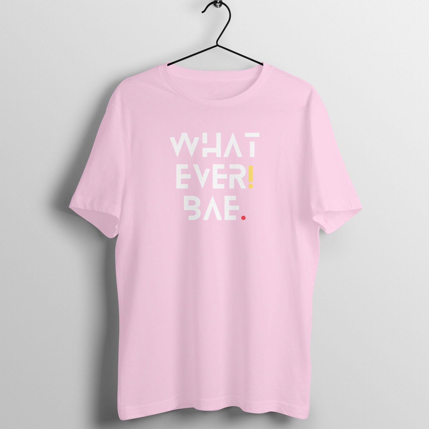 What Ever Bae Unisex T-Shirt