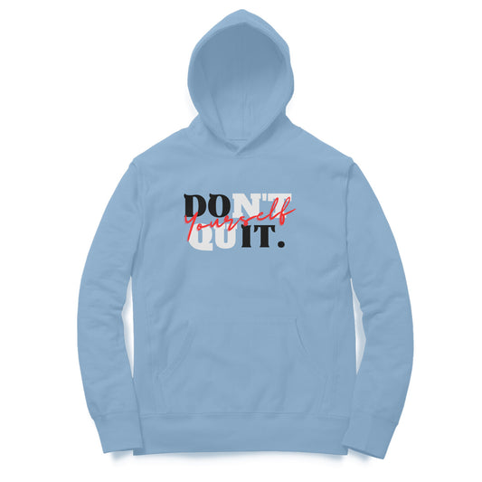 Don't Quit Yourself Hoodies