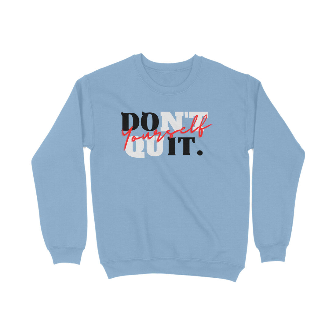 Don't Quit Sweatshirts