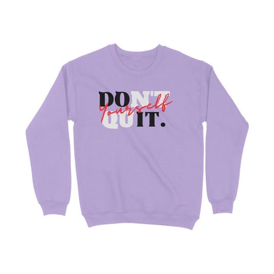 Don't Quit Sweatshirts