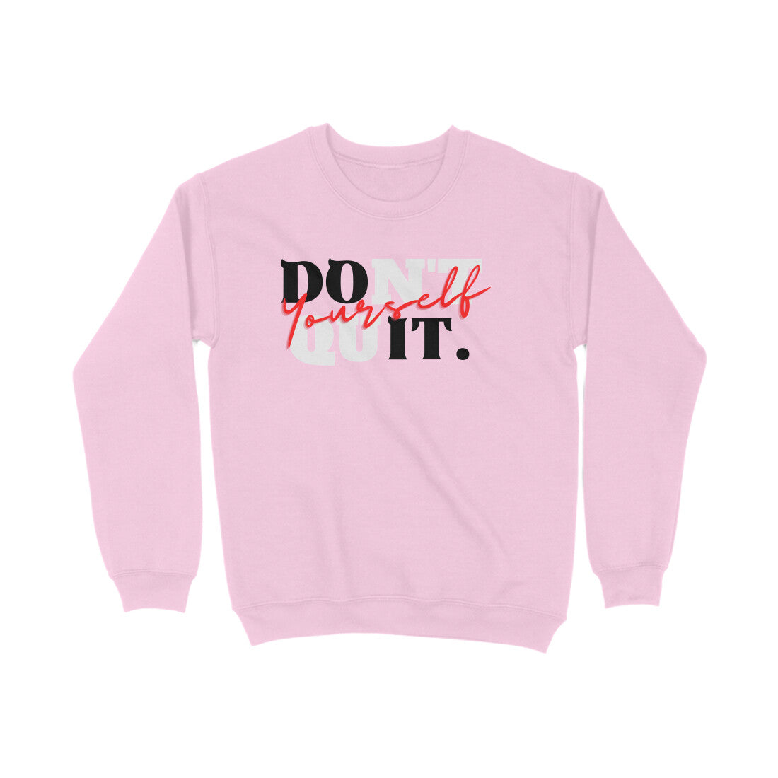 Don't Quit Sweatshirts