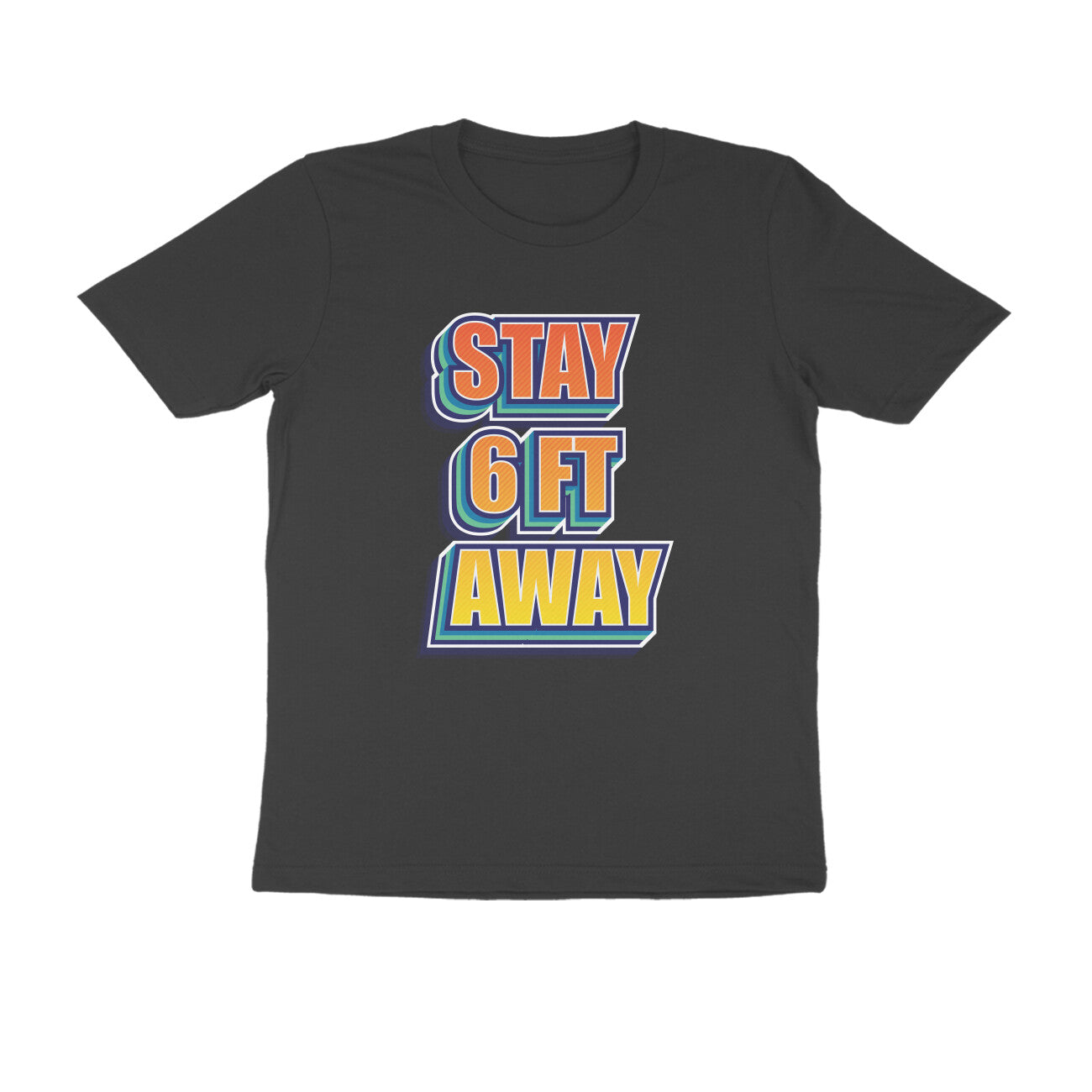 Stay 6 Feet Away Printed T-Shirt