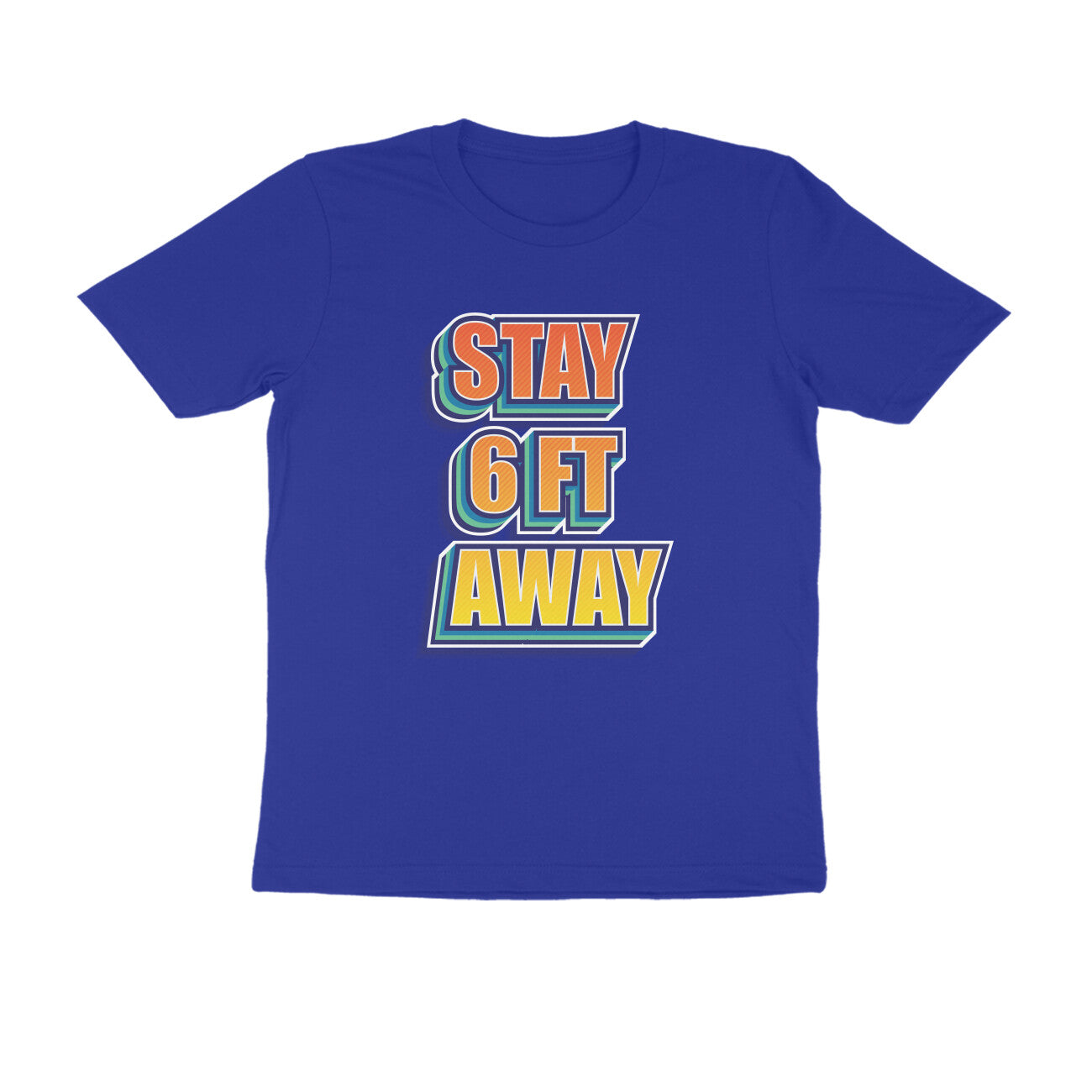 Stay 6 Feet Away Printed T-Shirt