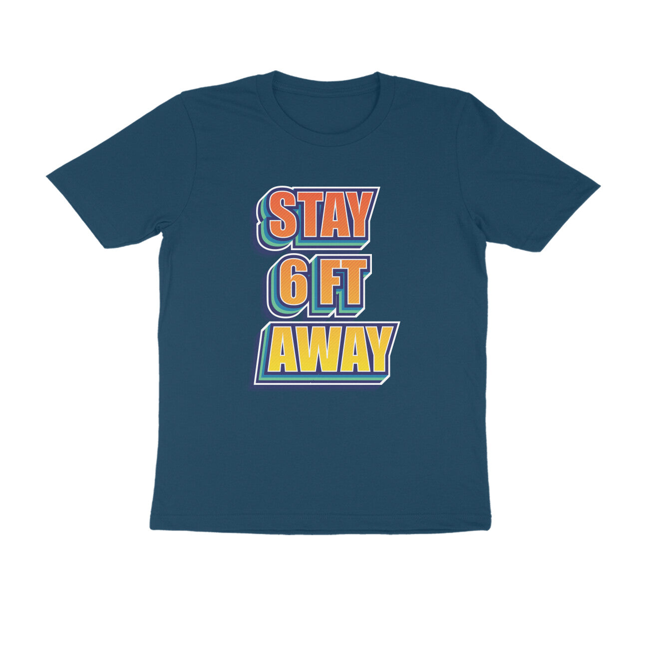 Stay 6 Feet Away Printed T-Shirt