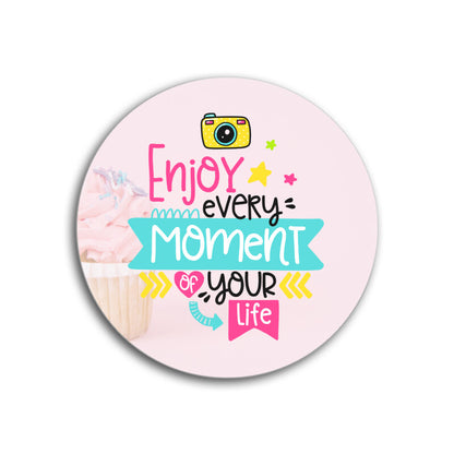 Enjoy every moment of your life Coasters