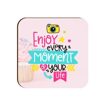 Enjoy every moment of your life Coasters