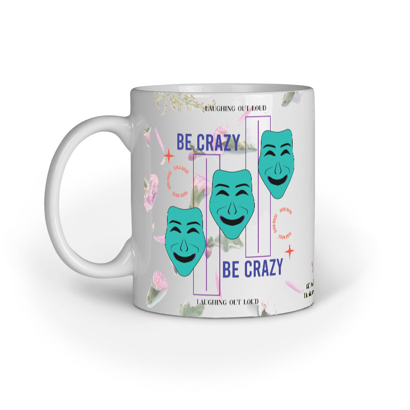 Be Crazy White Coffee Mug