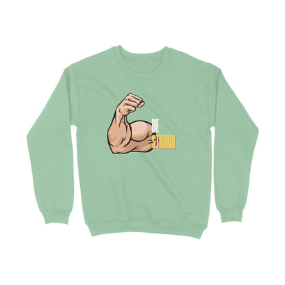 Be Strong Printed Sweatshirts