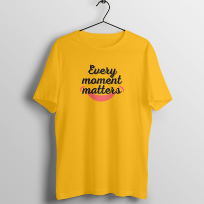 Every Moment Matters Unisex T-Shirt