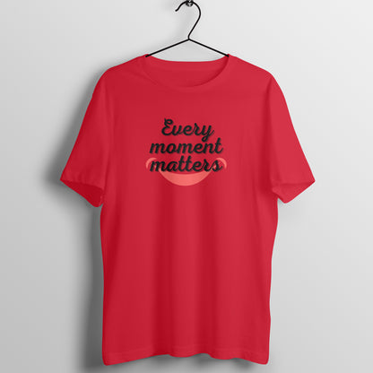 Every Moment Matters Unisex T-Shirt