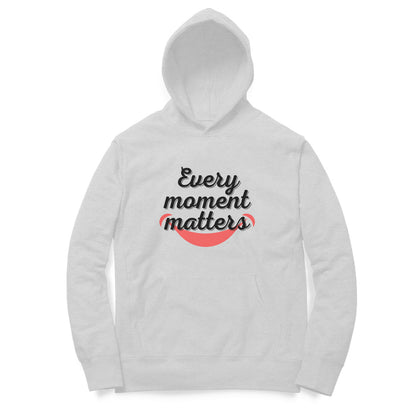 Every Moment Matters Unisex Hoodies