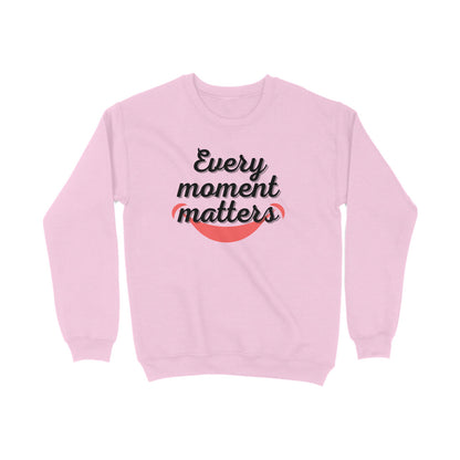 Every Moment Matters Sweatshirts