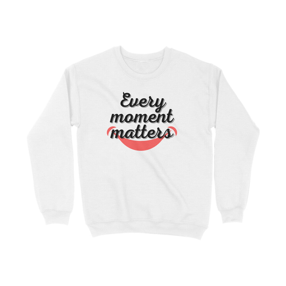 Every Moment Matters Sweatshirts