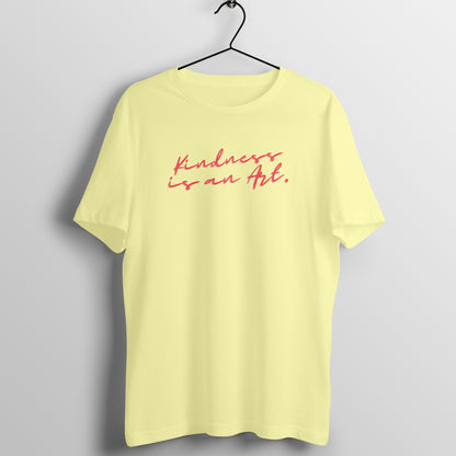 Kindness is an Art Unisex T-Shirt