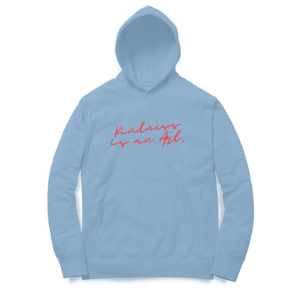 Kindness is an art Hoodies