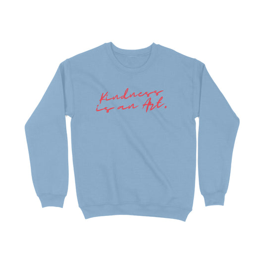 Kindness is an art Sweatshirts