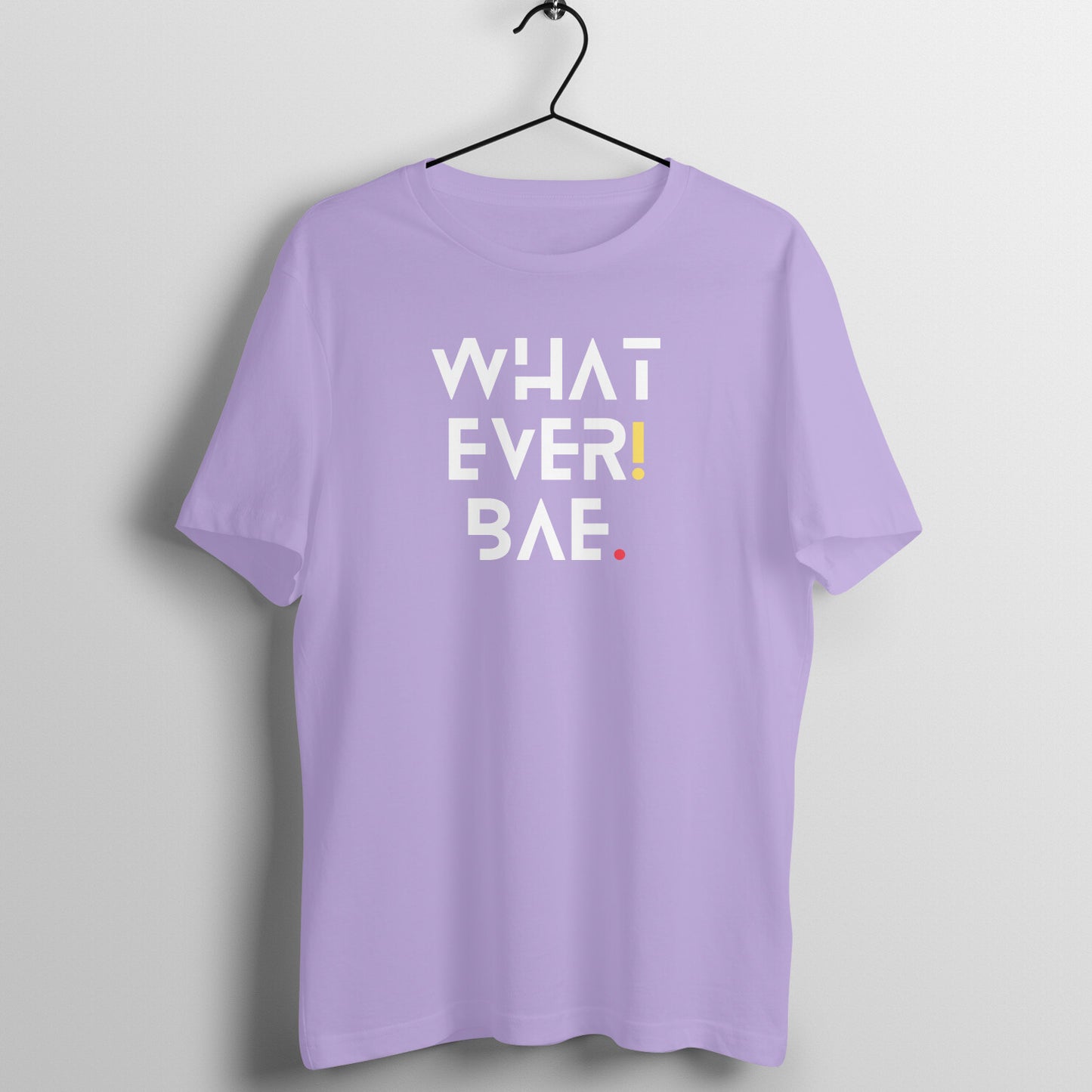 What Ever Bae Unisex T-Shirt