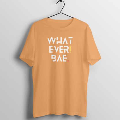 What Ever Bae Unisex T-Shirt