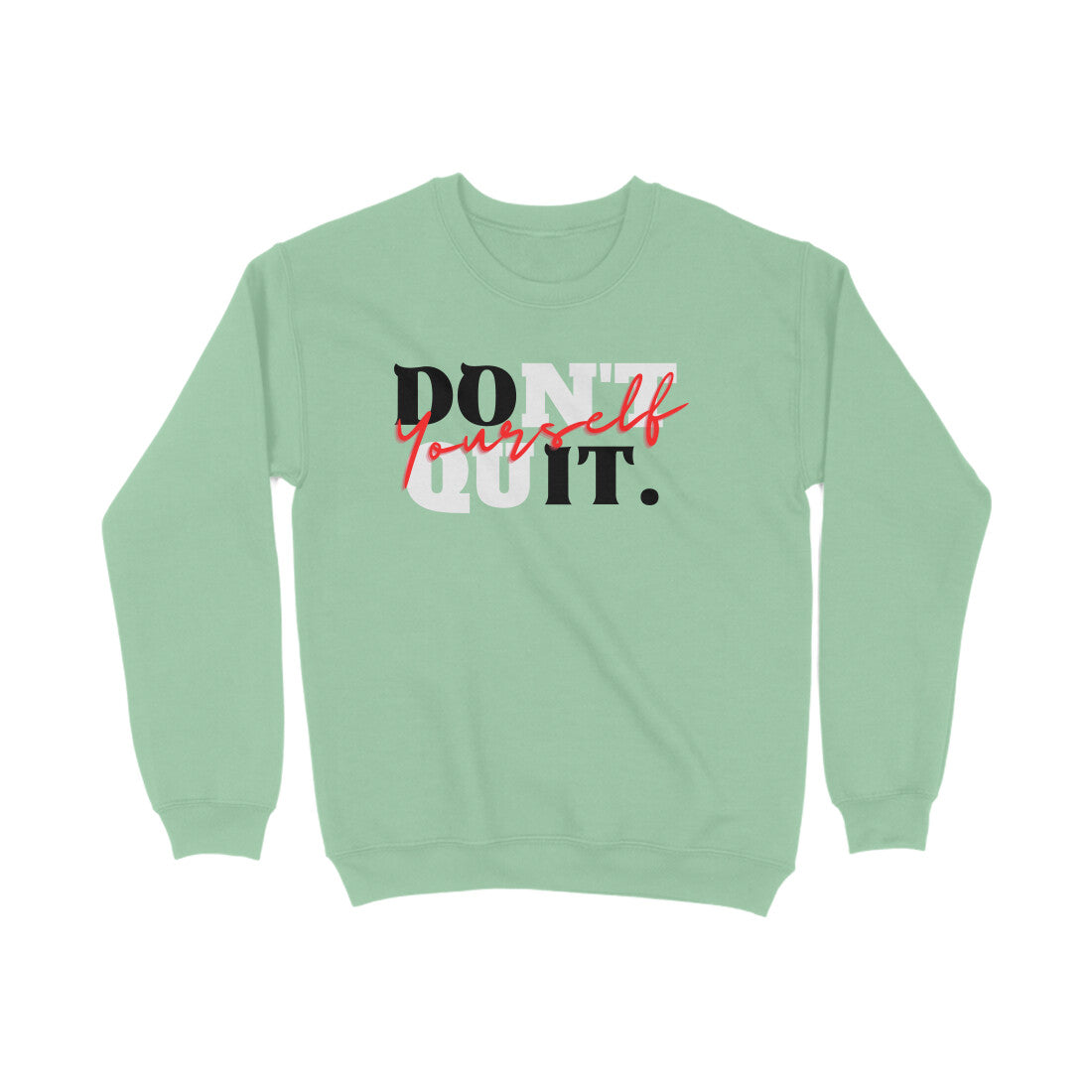Don't Quit Sweatshirts