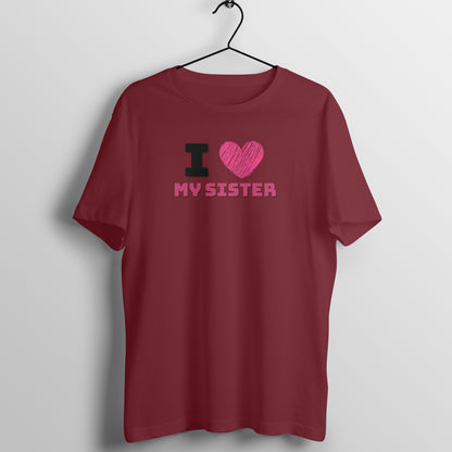 I Love my Sister Unisex T-Shirt