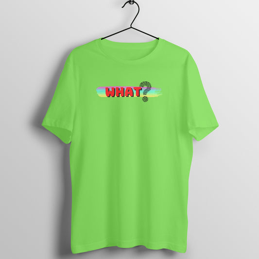 What? Unisex T-Shirt